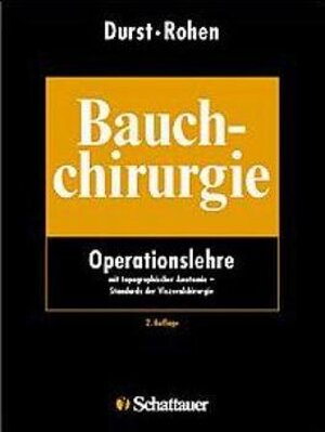 Bauchchirurgie: Operationslehre mit topographischer Anatomie, Standards der Viszeralchirurgie