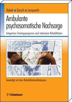 Ambulante psychosomatische Nachsorge. Integratives Trainingsprogramm nach stationärer Rehabilitation