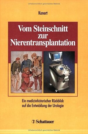 Vom Steinschnitt zur Nierentransplantation. Ein medizinhistorischer Rückblick auf die Entwicklung der Urologie.