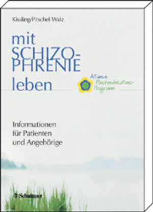 Mit Schizophrenie leben. Informationen für Patienten und Angehörige. Alliance Psychoedukations-Programm