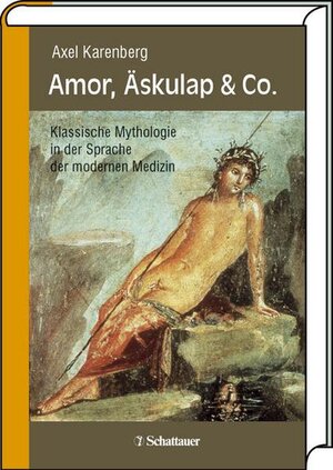 Amor, Äskulap und Co: Klassische Mythologie in der Sprache der modernen Medizin