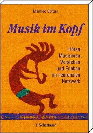 Musik im Kopf: Hören, Musizieren, Verstehen und Erleben im neuronalen Netzwerk