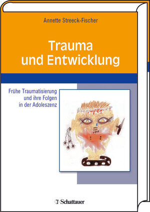 Trauma und Entwicklung: Frühe Traumatisierungen und ihre Folgen in der Adoleszenz