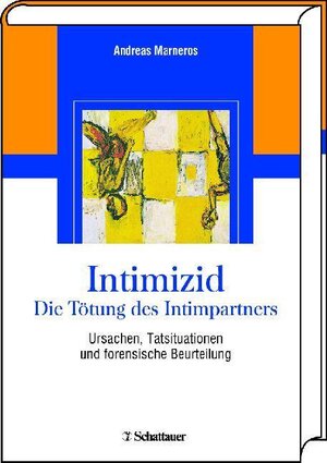 Buchcover Intimizid - Die Tötung des Intimpartners | Andreas Marneros | EAN 9783794564200 | ISBN 3-7945-6420-0 | ISBN 978-3-7945-6420-0