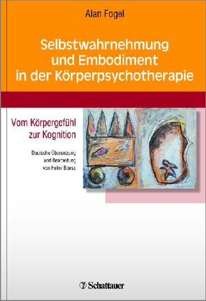Buchcover Selbstwahrnehmung und Embodiment in der Körperpsychotherapie | Alan Fogel | EAN 9783794567881 | ISBN 3-7945-6788-9 | ISBN 978-3-7945-6788-1