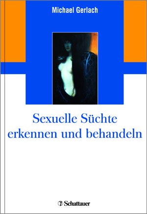 Buchcover Sexuelle Süchte erkennen und behandeln | Michael Gerlach | EAN 9783794569946 | ISBN 3-7945-6994-6 | ISBN 978-3-7945-6994-6