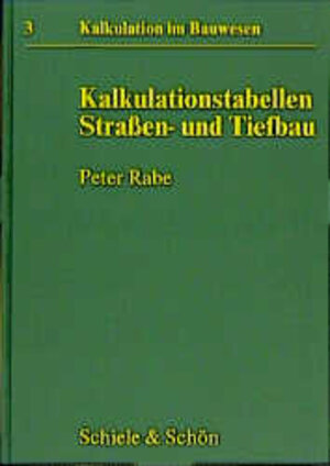 Kalkulation im Bauwesen, Bd.3, Kalkulationstabellen Straßenbau und Tiefbau