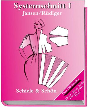 Systemschnitt, Bd.1, Modeschnitte für Röcke, Blusen, Hemden, Kleider, Jacken, Hosen: Modeschnitte für Röcke, Blusen, Hemden, Jacken, Hosen. Über 100 Schnitte