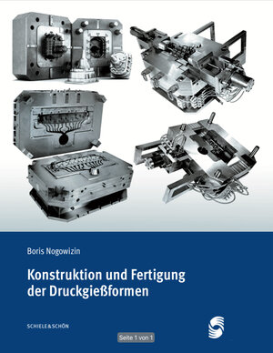 Buchcover Konstruktion und Fertigung der Druckgießformen | Boris Nogowizin | EAN 9783794908936 | ISBN 3-7949-0893-7 | ISBN 978-3-7949-0893-6