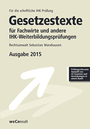 Buchcover Gesetzestexte für Fachwirte und andere IHK-Weiterbildungsprüfungen | Sebastian Marxhausen | EAN 9783794908981 | ISBN 3-7949-0898-8 | ISBN 978-3-7949-0898-1