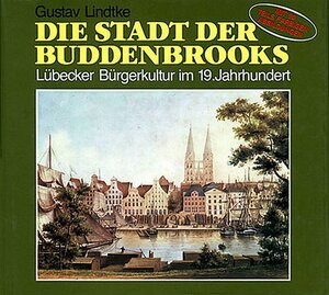 Buchcover Die Stadt der Buddenbrooks | Gustav Lindtke | EAN 9783795000752 | ISBN 3-7950-0075-0 | ISBN 978-3-7950-0075-2