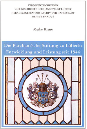 Buchcover Die Parcham'sche Stiftung zu Lübeck: Entwicklung und Leistung seit 1844 | Meike Kruse | EAN 9783795004743 | ISBN 3-7950-0474-8 | ISBN 978-3-7950-0474-3