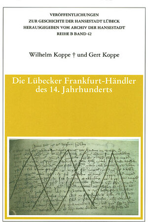 Buchcover Die Lübecker Frankfurt-Händler des 14. Jahrhunderts | Wilhelm Koppe | EAN 9783795004828 | ISBN 3-7950-0482-9 | ISBN 978-3-7950-0482-8
