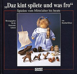Buchcover Daz kint spilete und was fro | Manfred Gläser | EAN 9783795007201 | ISBN 3-7950-0720-8 | ISBN 978-3-7950-0720-1