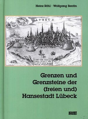 Buchcover Grenzen und Grenzsteine der (freien und) Hansestadt Lübeck | Heinz Röhl | EAN 9783795007881 | ISBN 3-7950-0788-7 | ISBN 978-3-7950-0788-1