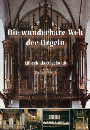 Buchcover Die wunderbare Welt der Orgeln | Dietrich Wölfel | EAN 9783795012618 | ISBN 3-7950-1261-9 | ISBN 978-3-7950-1261-8