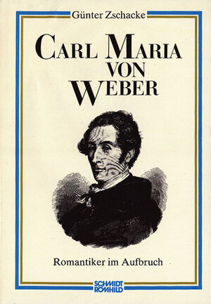 Carl Maria von Weber - Romantiker im Aufbruch