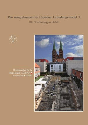 Buchcover Die Ausgrabungen im Lübecker Gründungsviertel I  | EAN 9783795052539 | ISBN 3-7950-5253-X | ISBN 978-3-7950-5253-9
