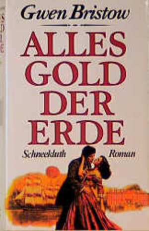 Buchcover Alles Gold der Erde | Gwen Bristow | EAN 9783795111809 | ISBN 3-7951-1180-3 | ISBN 978-3-7951-1180-9