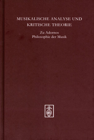 Buchcover Musikalische Analyse und Kritische Theorie  | EAN 9783795212377 | ISBN 3-7952-1237-5 | ISBN 978-3-7952-1237-7