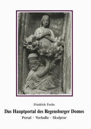 Buchcover Das Hauptportal des Regensburger Domes | Friedrich Fuchs | EAN 9783795406523 | ISBN 3-7954-0652-8 | ISBN 978-3-7954-0652-3