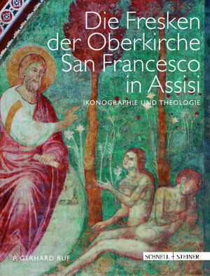 Die Fresken der Oberkirche San Francesco in Assisi. Ikonographie und Theologie