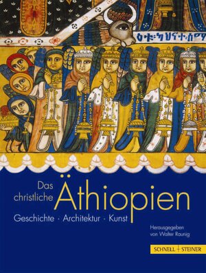 Das christliche Äthiopien: Geschichte, Architektur, Kunst