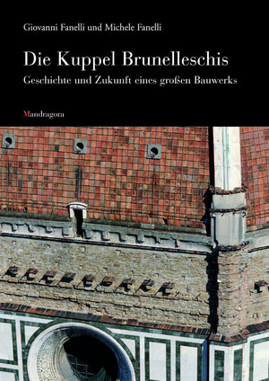 Die Kuppel Brunelleschis: Geschichte und Zukunft eines großen Bauwerks