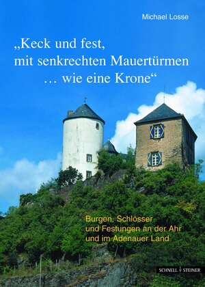 Buchcover Burgen, Schlösser und Festungen an der Ahr und im Adenauer Land "Keck und fest, mit senkrechten Mauertürmen...wie eine Krone" | Michael Losse | EAN 9783795417741 | ISBN 3-7954-1774-0 | ISBN 978-3-7954-1774-1