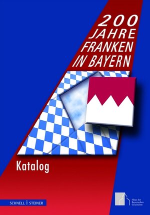 200 Jahre Franken in Bayern. Katalog