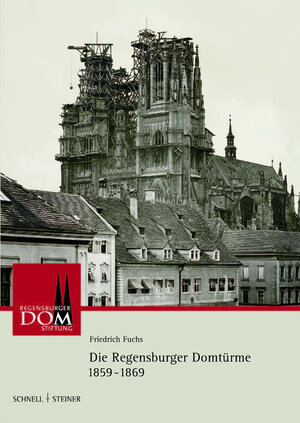 Buchcover Die Regensburger Domtürme 1859 - 1869 | Friedrich Fuchs | EAN 9783795418830 | ISBN 3-7954-1883-6 | ISBN 978-3-7954-1883-0