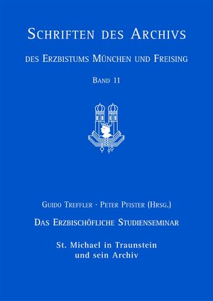 Buchcover Das Erzbischöfliche Studienseminar St. Michael in Traunstein und sein Archiv | Volker Laube | EAN 9783795419158 | ISBN 3-7954-1915-8 | ISBN 978-3-7954-1915-8