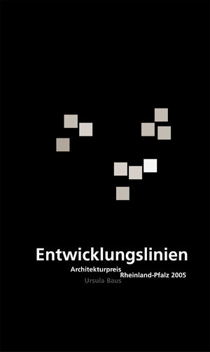 Buchcover Entwicklungslinien. Architekturpreis Rheinland-Pfalz 2005 | Ursula Baus | EAN 9783795419172 | ISBN 3-7954-1917-4 | ISBN 978-3-7954-1917-2