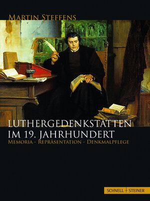 Buchcover Luthergedenkstätten im 19. Jahrhundert | Martin Steffens | EAN 9783795420987 | ISBN 3-7954-2098-9 | ISBN 978-3-7954-2098-7