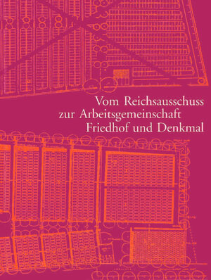 Buchcover Vom Reichsausschuss zur Arbeitsgemeinschaft Friedhof und Denkmal  | EAN 9783795422738 | ISBN 3-7954-2273-6 | ISBN 978-3-7954-2273-8