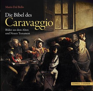 Buchcover Die Bibel des Caravaggio | Mario Dal Bello | EAN 9783795423605 | ISBN 3-7954-2360-0 | ISBN 978-3-7954-2360-5