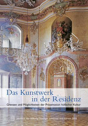 Buchcover Das Kunstwerk in der Residenz. Grenzen und Möglichkeiten der Präsentation höfischer Kultur  | EAN 9783795425265 | ISBN 3-7954-2526-3 | ISBN 978-3-7954-2526-5