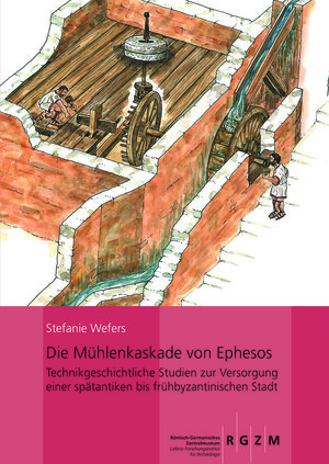Buchcover Die Mühlenkaskade von Ephesos | Stefanie Wefers | EAN 9783795429812 | ISBN 3-7954-2981-1 | ISBN 978-3-7954-2981-2