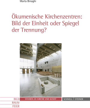Buchcover Ökumenische Kirchenzentren: Bild der Einheit oder Spiegel der Trennung? | Marta Binaghi | EAN 9783795430030 | ISBN 3-7954-3003-8 | ISBN 978-3-7954-3003-0
