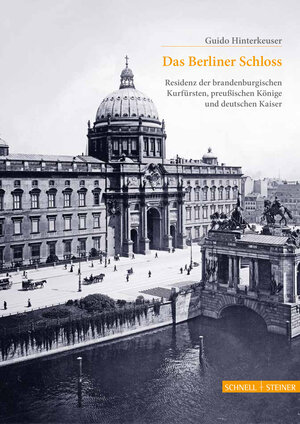Buchcover Das Berliner Schloss | Guido Hinterkeuser | EAN 9783795431068 | ISBN 3-7954-3106-9 | ISBN 978-3-7954-3106-8