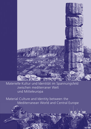 Buchcover Materielle Kultur und Identität im Spannungsfeld zwischen mediterraner Welt und Mitteleuropa Material Culture and Identity between the Mediterranean World and Central Europe  | EAN 9783795431549 | ISBN 3-7954-3154-9 | ISBN 978-3-7954-3154-9