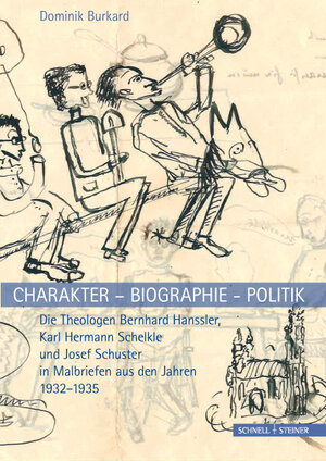 Buchcover Charakter – Biographie - Politik. Die Theologen Bernhard Hanssler, Karl Hermann Schelkle und Josef Schuster in Malbriefen aus den Jahren 1932–1935  | EAN 9783795431716 | ISBN 3-7954-3171-9 | ISBN 978-3-7954-3171-6