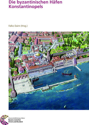 Buchcover Die byzantinischen Häfen Konstantinopels  | EAN 9783795432362 | ISBN 3-7954-3236-7 | ISBN 978-3-7954-3236-2