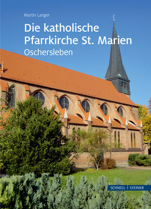 Buchcover Die katholische Pfarrkirche St. Marien in Oschersleben | Martin Langer | EAN 9783795432676 | ISBN 3-7954-3267-7 | ISBN 978-3-7954-3267-6