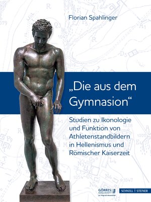 Buchcover Studien zu Ikonologie und Funktion von Athletenstandbildern in Hellenismus und Römischer Kaiserzeit | Florian Spahlinger | EAN 9783795435271 | ISBN 3-7954-3527-7 | ISBN 978-3-7954-3527-1