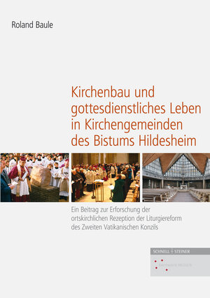 Buchcover Kirchenbau und gottesdienstliches Leben in Kirchengemeinden des Bistums Hildesheim | Roland Baule | EAN 9783795435875 | ISBN 3-7954-3587-0 | ISBN 978-3-7954-3587-5