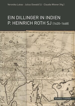 Buchcover Ein Dillinger in Indien. P. Heinrich Roth SJ (1620–1668)  | EAN 9783795437060 | ISBN 3-7954-3706-7 | ISBN 978-3-7954-3706-0