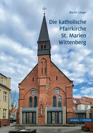Buchcover Die katholische Pfarrkirche St. Marien Wittenberg | Martin Langer | EAN 9783795437299 | ISBN 3-7954-3729-6 | ISBN 978-3-7954-3729-9