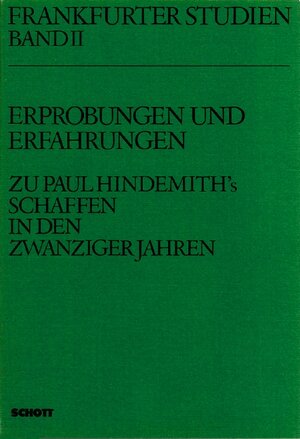 Erprobungen und Erfahrungen: Zu Paul Hindemiths Schaffen in den zwanziger Jahren