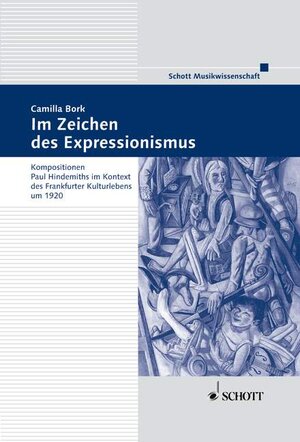 Im Zeichen des Expressionismus: Kompositionen Paul Hindemiths im Kontext des Frankfurter Kulturlebens um 1920 (Frankfurter Studien)